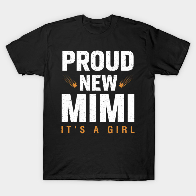 Proud New Mimi It's A Girl - New Mimi - T-Shirt | TeePublic
